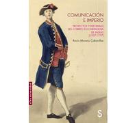 Comunicación E Imperio: Proyectos y reformas del correo en Cartagena de Indias (1707-1777) (Sílex Universidad)
