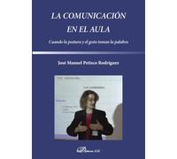 Comunicación En El Aula,La: Cuando La Postura y El Gesto Toman La Palabra (SIN COLECCION)