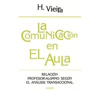 Comunicación En El Aula: Relación profesor-alumno según el análisis transaccional: 179 (Educación Hoy)