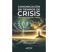 Comunicación en tiempos de Crisis: Responder, Resolver y Crecer