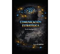COMUNICACIÓN ESTRATÉGICA: En la Inteligencia (MANUALES DE INTELIGENCIA Y CONTRAINTELIGENCIA)