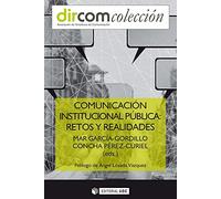 Comunicación institucional pública: Retos y realidades: 15 (Dircom)