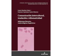 Comunicación intercultural, traslación e idiomaticidad; Reflexiones literarias-traductológicas-lingüísticas (Studien Zur Translation Und Interkulturellen Kommunikation I)