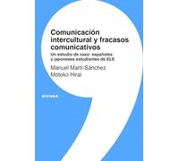 Comunicación intercultural y fracasos comunicativos: Un estudio de caso: españoles y japoneses estudiantes de ELE (Lingüística)