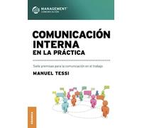 Comunicación interna en la práctica: Siete premisas para la comunicación en el trabajo (SIN COLECCION)