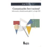 Comunicación internacional. Información y desinformación global en el siglo XXI (Fragua Comunicación)