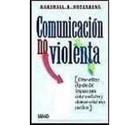Comunicación no violenta: cómo utilizar el poder del lenguaje para evitar conflictos y alcanzar soluciones pacíficas