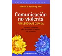 Comunicacion No Violenta : Un Lenguaje De Vida