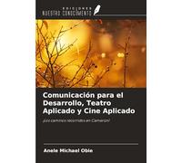 Comunicación para el Desarrollo, Teatro Aplicado y Cine Aplicado: ¡Los caminos recorridos en Camerún!