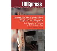Comunicación política digital en España: Del «Pásalo» a Podemos y de Podemos a Vox: 49 (UOCPress Comunicación)
