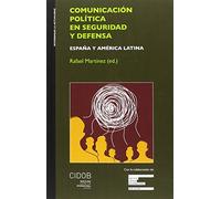 COMUNICACIÓN POLÍTICA EN SEGURIDAD Y DEFENSA (Interrogar la actualidad)