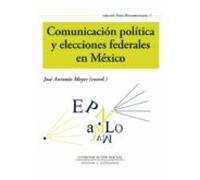 Comunicación Política Y Elecciones Federales En México (ebook)