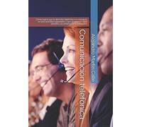 Comunicación telefónica: Cómo lograr que la atención telefónica se convierta en una actividad agradable y que genere un valor añadido a la empresa y ... clave de desarrollo profesional)