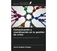 Comunicación y coordinación en la gestión de crisis: Requisitos para una respuesta eficaz a la crisis