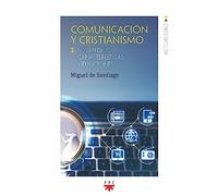 Comunicación y cristianismo 2: Los medios, características y funciones (Actualidad)
