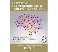 Comunicación y marketing: 8 (Curso ESIC de emprendimiento y gestión empresarial. ABC)