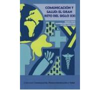 Comunicación Y Salud. El Gran Reto Del Siglo Xxi