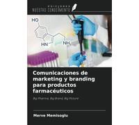 Comunicaciones de marketing y branding para productos farmacéuticos: Big Pharma, Big Brand, Big Picture
