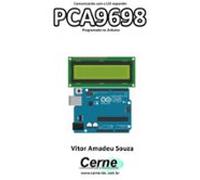 Comunicando Com O I/o Expander Pca9698 Programado No Arduino (ebook)