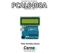 Comunicando Com O I/o Expander Pcal6408a Programado No Arduino (ebook