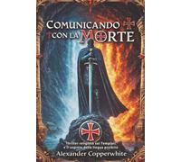 Comunicando con la morte: Thriller religioso sui Templari e il segreto della lingua proibita (Storie di Copperwhite - Volume 1)