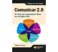 comunicar 2.0: el arte de comunicar bien en el siglo xxi