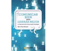 Comunicar Bien Para Liderar Mejor: La Importacia De La Comunicacion Es