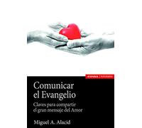 Comunicar El Evangelio: Claves para compartir el gran mensaje del Amor (ASTROLABIO RELIGION)