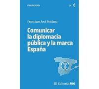 Comunicar la diplomacia pública y la marca España: 735 (Manuales)