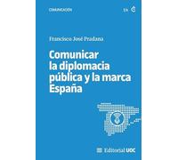 Comunicar la diplomacia pública y la marca España: 735 (Manuales)