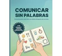 Comunicar sin palabras - Cuaderno de Comunicación por Imágenes para Adultos con Afasia: Letra Grande - 110+ Láminas Visuales, Herramientas de ... Ictus, Afasia, Demencia o Traumatismo Craneal