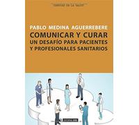 Comunicar Y Curar, Un Desafio Para Pacientes Y Profesionales Sanitarios: 225 (Manuales)