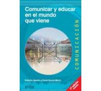 Comunicar Y Educar En El Mundo Que Viene (2ª Ed.)