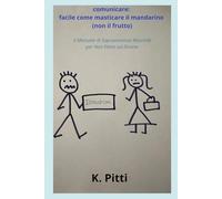 Comunicare: facile come masticare il mandarino (non il frutto): Il Manuale di Sopravvivenza Maschile per non finire sul divano