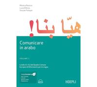 Comunicare in arabo. Con e-book. Con Contenuto digitale per download e accesso online. Livelli A1-A2 del quadro comune europeo di riferimento per le lingue (Vol. 1) (Studi orientali)