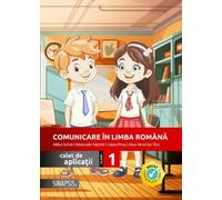 Comunicare in limba romana - Clasa 1 - Caiet de aplicatii - Adina Achim, Emanuela Patrichi, Laura Piros, Anca Veronica Taut, Editie in limba romana