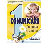 Comunicare in limba romana - Clasa 1 - Manual - Cleopatra-Daniela Mihailescu, Tudora Pitila