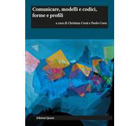 Comunicare, modelli e codici, forme e profili. Ediz. italiana e inglese