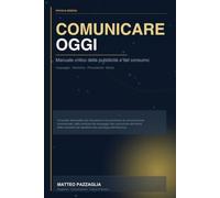 Comunicare oggi: Manuale critico della pubblicità e del consumo