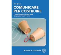 Comunicare per costruire. L'arte di stabilire relazioni solide con parole di grazia e verità (Bussola famiglia)