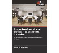 Comunicazione di una cultura congressuale inclusiva: Un percorso verso la partecipazione autonoma alle offerte formative