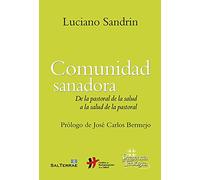 Comunidad Sanadora: De la pastoral de la salud a la salud de la pastoral: 285 (Presencia Teológica)