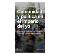 Comunidad y política en el imperio del yo: Por qué la sociedad individualista pone en riesgo la democracia: 560 (Antrazyt)