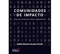 Comunidades de impacto: Guía para transformar vidas y organizaciones (SOCIAL MEDIA)