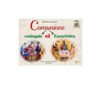 Comunione coniugale ed eucaristica (Catechesi in immagini)