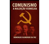 COMUNISMO A MALDIÇÃO VERMELHA (A SAGA DA RUPTURA)