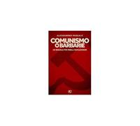 Comunismo o barbarie. Un manuale per ribelli rivoluzionari