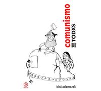 Comunismo para todxs. Breve historia de cómo, al final, cambiarán las cosas: 2 (La palabra ilustrada)