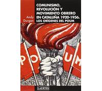 Comunismo, Revolución y Movimiento Obrero En Cataluña 1920-1936. Los Orígenes Del Poum: 118 (Laertes)