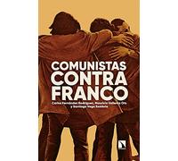 Comunistas contra Franco: Cien años de luchas: La fuerza de un compromiso: 858 (COLECCION MAYOR)